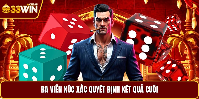Ba viên xúc xắc quyết định kết quả cuối