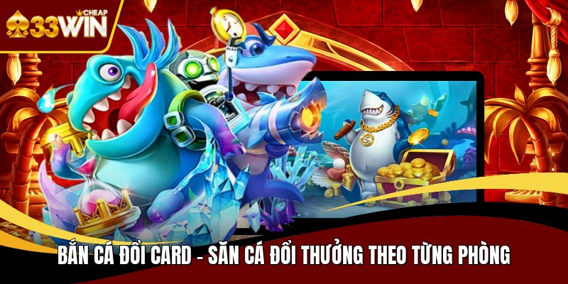Bắn cá đổi card