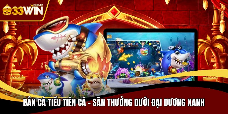 Bắn cá tiểu tiên cá