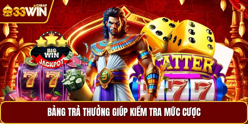 Bảng trả thưởng giúp kiểm tra mức cược