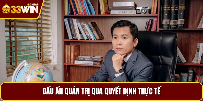 Dấu ấn quản trị qua quyết định thực tế