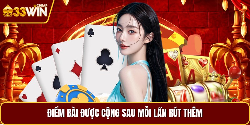 Điểm bài được cộng sau mỗi lần rút thêm