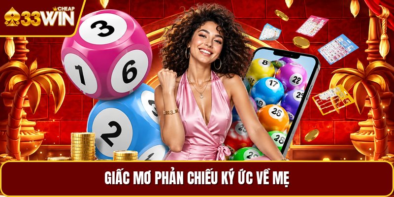 Giấc mơ phản chiếu ký ức về mẹ