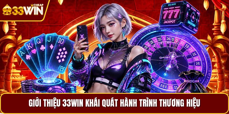 Giới thiệu 33WIN khái quát hành trình thương hiệu