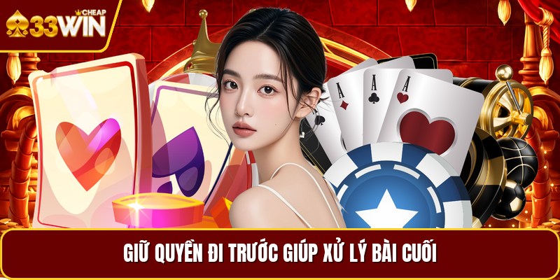 Giữ quyền đi trước giúp xử lý bài cuối