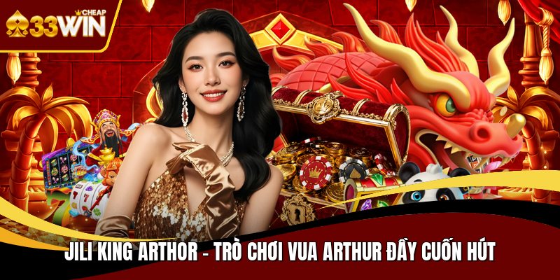 Jili king arthor