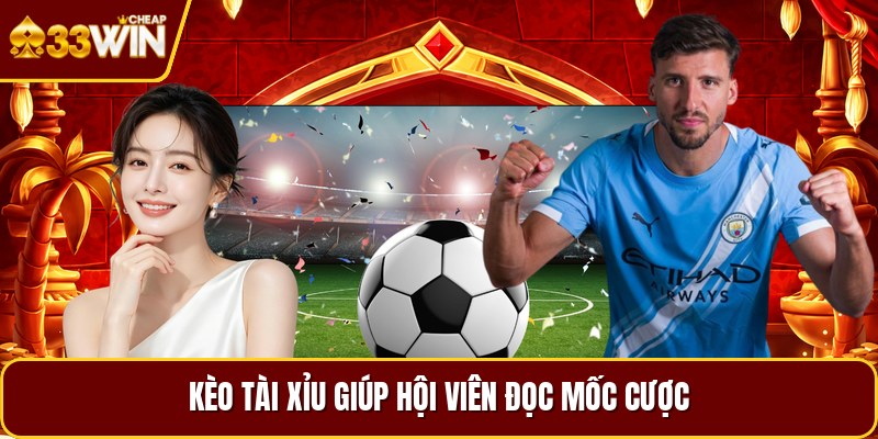 Kèo tài xỉu giúp hội viên đọc mốc cược