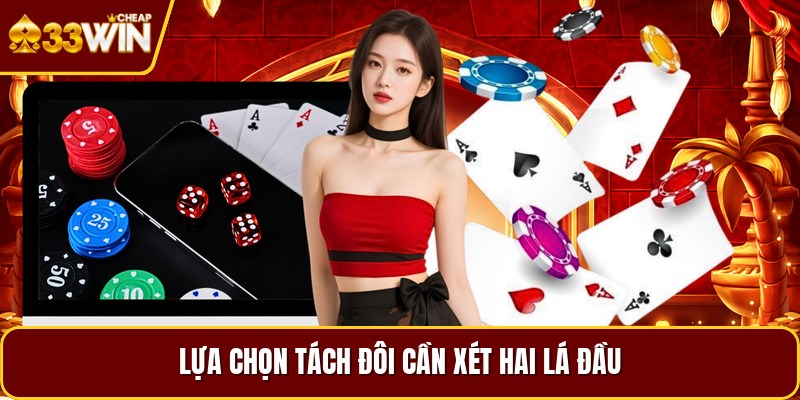 Lựa chọn tách đôi cần xét hai lá đầu