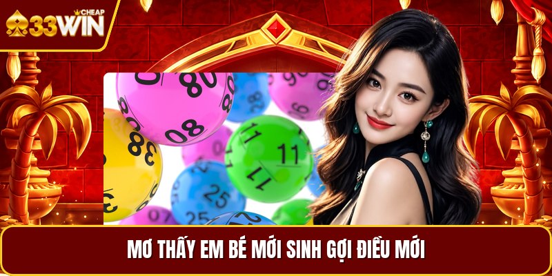 Mơ thấy em bé mới sinh gợi điều mới