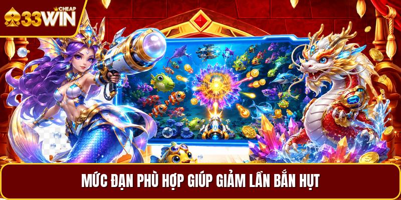 Mức đạn phù hợp giúp giảm lần bắn hụt