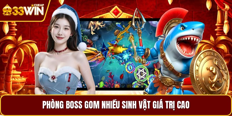 Phòng boss gom nhiều sinh vật giá trị cao