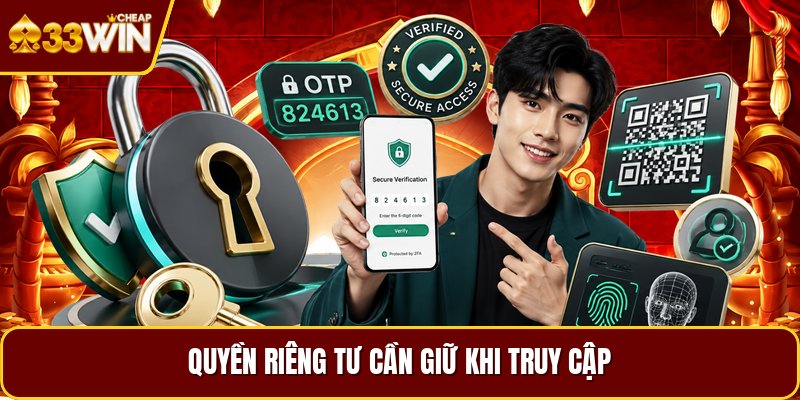 Quyền riêng tư cần giữ khi truy cập
