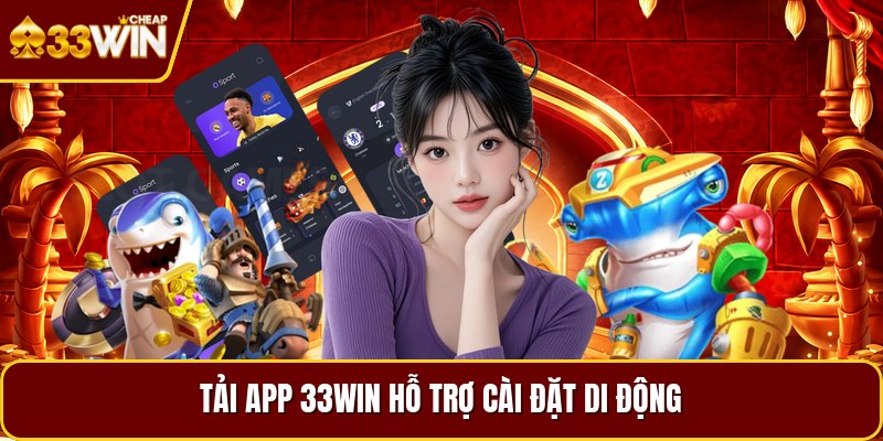 Tải app 33WIN hỗ trợ cài đặt di động