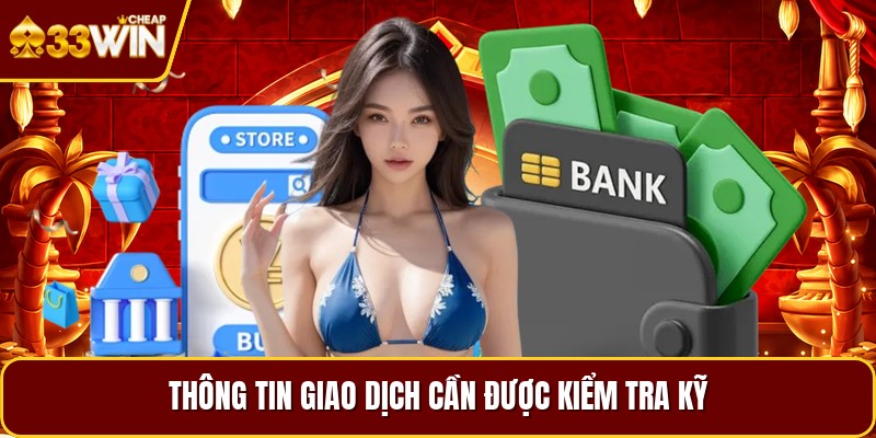 Thông tin giao dịch cần được kiểm tra kỹ