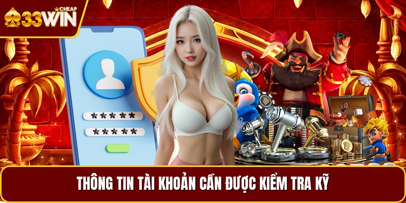 Thông tin tài khoản cần được kiểm tra kỹ